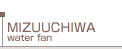 MIZUUCHIWA