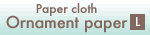 Pper cloth/Ornament paper L