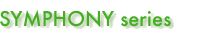 SYMPHONY series